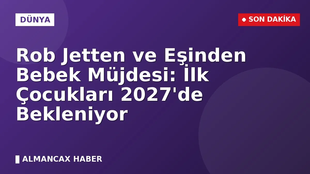 Rob Jetten ve Eşinden Bebek Müjdesi: İlk Çocukları 2027'de Bekleniyor