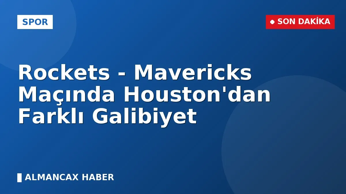Rockets - Mavericks Maçında Houston'dan Farklı Galibiyet