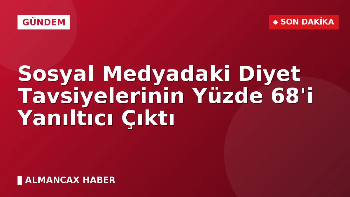 Sosyal Medyadaki Diyet Tavsiyelerinin Yüzde 68'i Yanıltıcı Çıktı