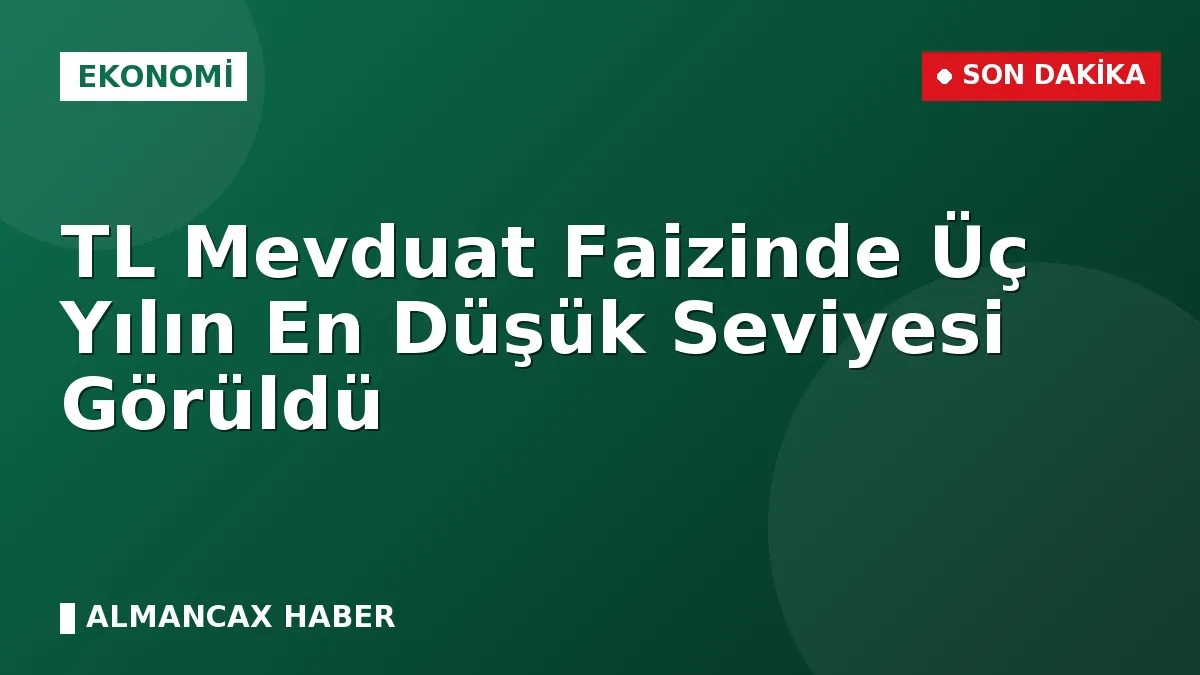 TL Mevduat Faizinde Üç Yılın En Düşük Seviyesi Görüldü