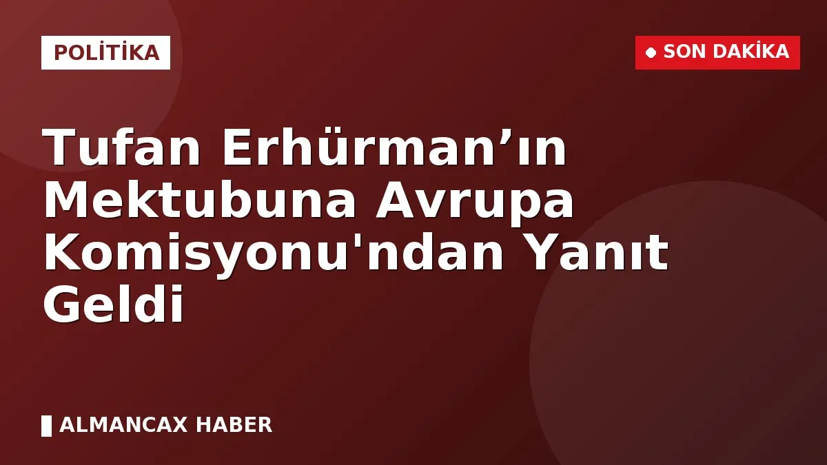 Tufan Erhürman’ın Mektubuna Avrupa Komisyonu'ndan Yanıt Geldi