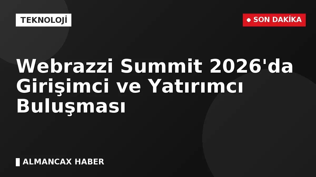 Webrazzi Summit 2026'da Girişimci ve Yatırımcı Buluşması