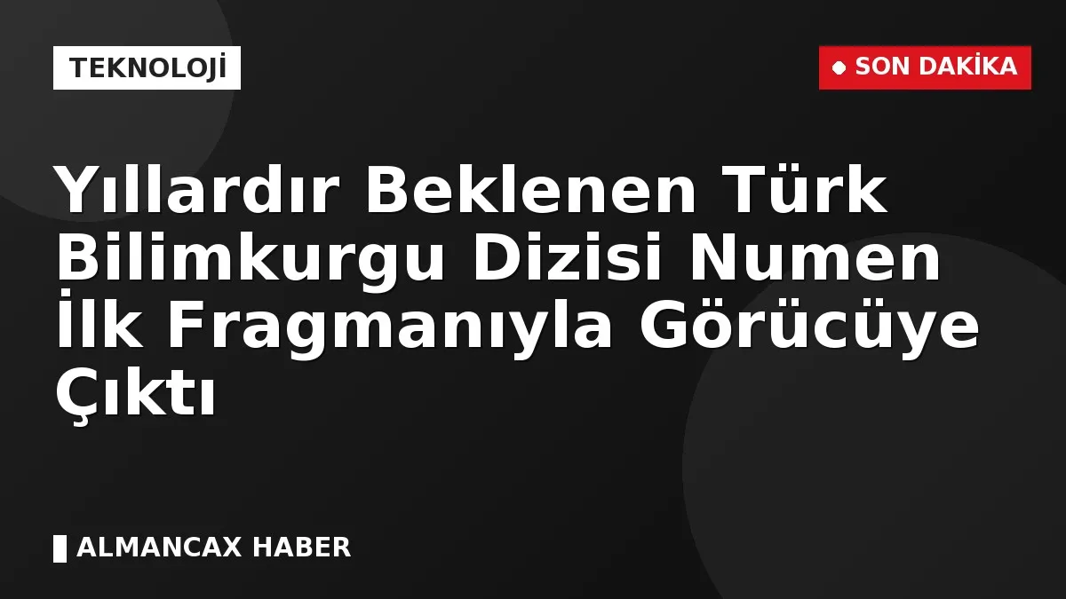 Yıllardır Beklenen Türk Bilimkurgu Dizisi Numen İlk Fragmanıyla Görücüye Çıktı